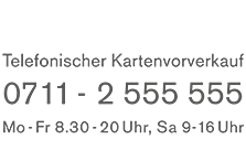 Telefonischer Kartenservice 0711 / 2 555 555